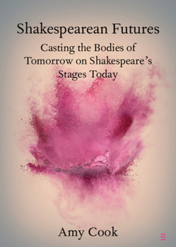 Paperback Shakespearean Futures: Casting the Bodies of Tomorrow on Shakespeare's Stages Today Book