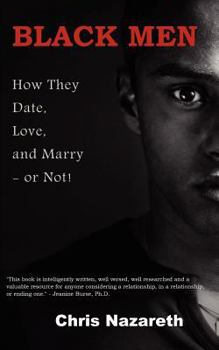 Paperback Black Men: How They Date, Love, and Marry - or Not! Book