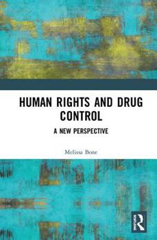 Hardcover Human Rights and Drug Control: A New Perspective Book