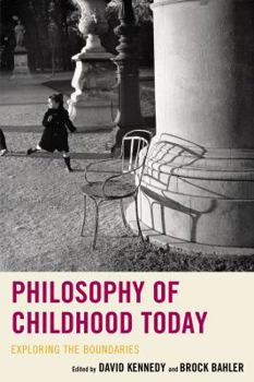 Hardcover Philosophy of Childhood Today: Exploring the Boundaries Book