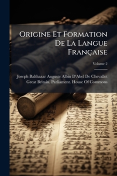 Paperback Origine Et Formation De La Langue Française: Origine Et Formation De La Langue Française; Volume 2 [French] Book