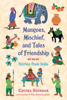 Hardcover Mangoes, Mischief, and Tales of Friendship: Stories from India Book