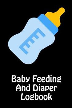 Paperback Baby Feeding And Diaper Logbook: 90 Day Milk and Dirty Diaper Tracker Book