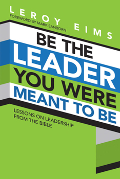 Paperback Be the Leader You Were Meant to Be: Lessons on Leadership from the Bible Book