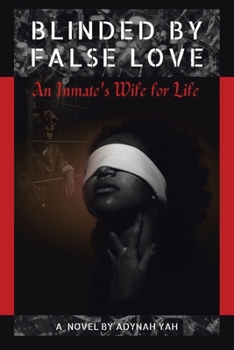 Paperback Blinded by False Love: An Inmate's Wife for Life Book