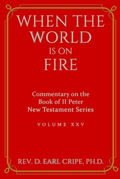 Paperback When the World is on Fire - Biblical Commentary on the Book of II Peter Book