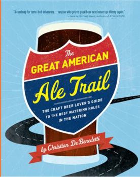 Paperback The Great American Ale Trail: The Craft Beer Lover's Guide to the Best Watering Holes in the Nation Book