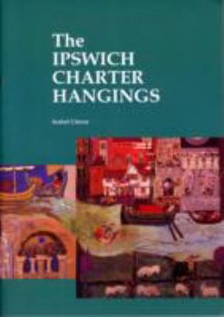 Paperback The Background and Creation of the Ipswich Charter Hangings Book