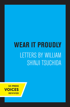 Paperback Wear It Proudly: Letters by William Shinji Tsuchida Book