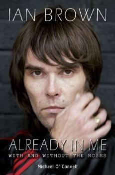 Paperback Ian Brown Already in Me: With and Without the Roses Book