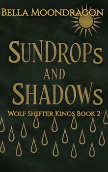 Hardcover Sundrops and Shadows: Wolf Shifter Kings Book 2 Book