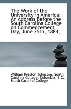 Paperback The Work of the University in America: An Address Before the South Carolina College on Commencement Book