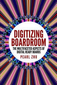 Paperback Digitizing Boardroom: The Multifaceted Aspects of Digital Ready Boards Book