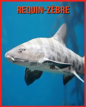 Paperback Requin-Z?bre: Images Etonnantes & Informations Amusantes Concernant les Animaux dans la Nature [French] Book