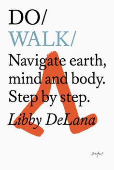 Paperback Do Walk: Navigate Earth, Mind and Body. Step by Step. Book