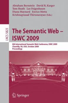 Paperback The Semantic Web - Iswc 2009: 8th International Semantic Web Conference, Iswc 2009, Chantilly, Va, Usa, October 25-29, 2009, Proceedings Book