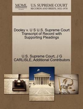 Paperback Dooley V. U S U.S. Supreme Court Transcript of Record with Supporting Pleadings Book