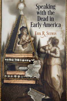 Hardcover Speaking with the Dead in Early America Book