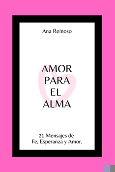 Paperback Amor Para El Alma: 21 mensajes de fe, esperanza y amor [Spanish] Book