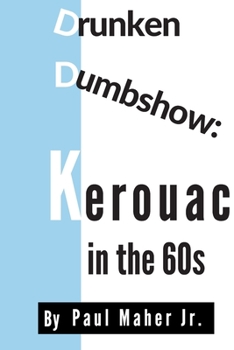 Paperback Drunken Dumbshow: Jack Kerouac In the 1960s Book