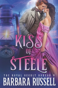 Kiss of Steele (The Royal Occult Bureau) - Book #9 of the Royal Occult Bureau