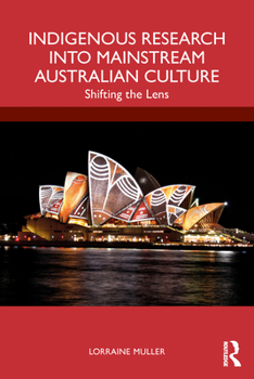 Paperback Indigenous Research Into Mainstream Australian Culture: Shifting the Lens Book