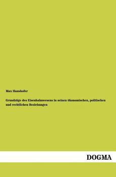 Paperback Grundzüge des Eisenbahnwesens in seinen ökonomischen, politischen und rechtlichen Beziehungen [German] Book