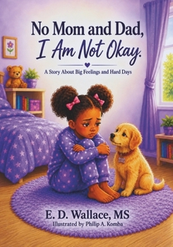 No Mom And Dad I Am Not Okay!: A Story About Big Feelings and Hard Days (Niecys #9)