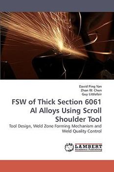 Paperback FSW of Thick Section 6061 Al Alloys Using Scroll Shoulder Tool Book