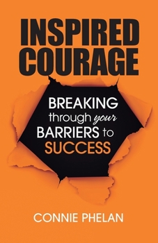Paperback Inspired Courage: Breaking Through Your Barriers to Success Book