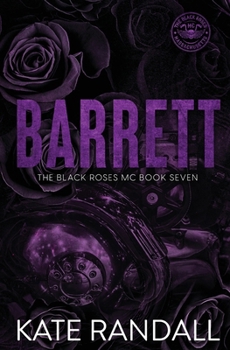 Barrett : The Black Roses MC, Book Seven - Book #7 of the Black Roses MC