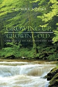 Paperback Growing Up, Growing Old: Chronicle of an Ordinary Life Book