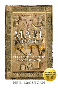 Máel Coluim III, 'Canmore': The World of an Eleventh-Century King