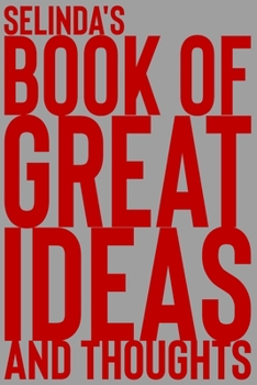 Paperback Selinda's Book of Great Ideas and Thoughts: 150 Page Dotted Grid and individually numbered page Notebook with Colour Softcover design. Book format: 6 Book