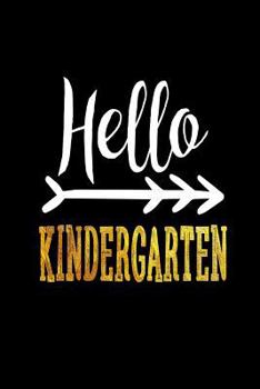 Hello Kindergarten : Funny Back to School Gift Notebook for Kindergarteners