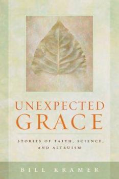 Paperback Unexpected Grace: Stories of Faith, Science, and Altruism Book