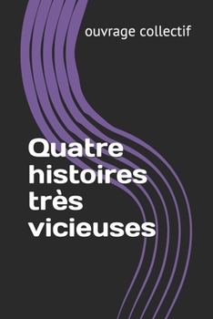 Paperback Quatre histoires tr?s vicieuses [French] Book