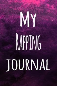 Paperback My Rapping Journal: The perfect way to record your hobby - 6x9 119 page lined journal! Book