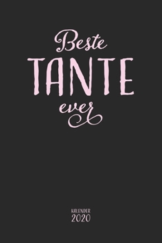 Beste Tante ever Kalender 2020: A5 Wochenplaner Monatsplaner Jahresplaner und Notizbuch in einem I Kalender für Tanten I Liebevolles Geschenk für ... 110 Seiten für das Jahr 2020 (German Edition)
