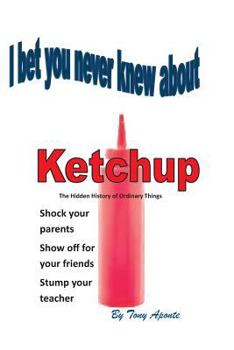 Paperback I bet you never knew about ketchup Book