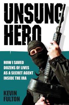 Paperback Unsung Hero: How I Saved Dozens of Lives as a Secret Agent Inside the IRA Book