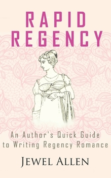 Paperback Rapid Regency: An Author's Quick Guide to Writing Regency Romance Book