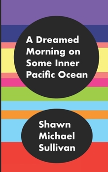 Paperback A Dreamed Morning on Some Inner Pacific Ocean Book