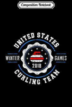 Composition Notebook: USA Winter Curling 2018  Journal/Notebook Blank Lined Ruled 6x9 100 Pages