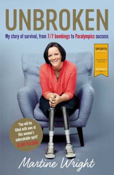 Unbroken: My story of survival from 7/7 Bombings to Paralympics success