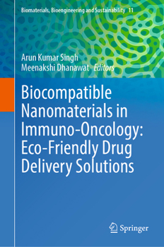 Biocompatible Nanomaterials in Immuno-Oncology: Eco-Friendly Drug Delivery Solutions (Biomaterials, Bioengineering and Sustainability, 11)