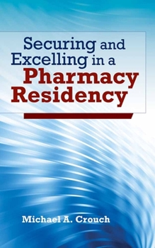 Paperback Securing and Excelling in a Pharmacy Residency: . Book