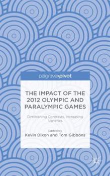 Hardcover The Impact of the 2012 Olympic and Paralympic Games: Diminishing Contrasts, Increasing Varieties Book