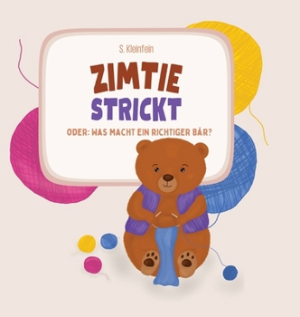 Hardcover Zimtie strickt: Oder: Was macht ein richtiger Bär? [German] Book