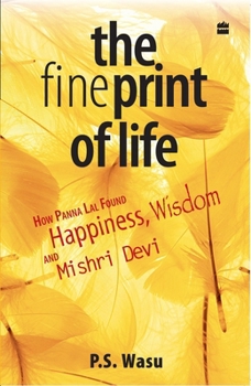 Paperback The Fine Print Of Life: How Panna Lal Found Happiness, Wisdom, And Misri Devi Book